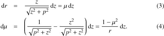Mathematical equation: \begin{eqnarray} \dd r &=& \frac{z}{\sqrt{z^{2}+p^{2}}}\,\dd z = \mu\,\dd z\\ \dd\mu&=& \left(\frac{1}{\sqrt{p^{2}+z^{2}}}-\frac{z^{2}}{\sqrt{p^{2}+z^{2}}}\right) \dd z= \frac{1-\mu^{2}}{r}\,\dd z. \end{eqnarray}