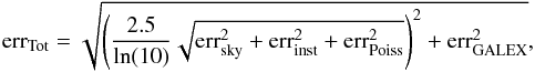Mathematical equation: \appendix \setcounter{section}{5} \begin{equation} {\rm err}_{\rm Tot} = \sqrt{\left ( \frac{2.5}{\ln(10)}\sqrt{{\rm err}_{\rm sky}^{2}+{\rm err}_{\rm inst}^{2}+{\rm err}_{\rm Poiss}^{2}}\right )^2+{\rm err}_{\rm GALEX}^{2}}, \end{equation}