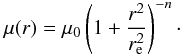 Mathematical equation: \begin{equation} \mu(r)=\mu_0\left({1+\frac{{r^2}}{{r_{\rm e}^2}}}\right)^{-n}\cdot \end{equation}