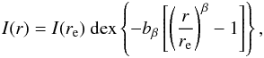 Mathematical equation: \begin{eqnarray} I(r) = I(r_{\rm e})\ {\rm dex} \left\{ -b_{\beta} \left[ \left( \frac{r}{r_{\rm e}} \right)^{\beta} - 1 \right] \right\} , \end{eqnarray}