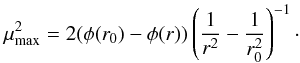 Mathematical equation: \begin{equation} \label{16a7} \mm^2 = 2 (\phi(r_0)-\phi(r)) \left(\frac{1}{r^2}-\frac{1}{r_0^2}\right)^{-1}\cdot \end{equation}