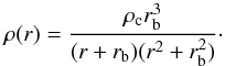 Mathematical equation: \begin{equation} \label{16a1} \rho(r) = \dfrac{\rho_{\rm c} r^3_{\rm b}}{(r+r_{\rm b})(r^2+r^2_{\rm b})}\cdot \end{equation}