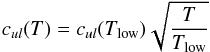 Mathematical equation: \begin{equation} c_{ul}(T) = c_{ul}(T_\mathrm{low}) \sqrt{\frac{T}{T_\mathrm{low}}} \end{equation}