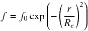 Mathematical equation: \begin{equation} \label{abundance} f = f_0 \exp\left( -\left( \frac{r}{R_e} \right)^2\right) \end{equation}