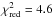 Mathematical equation: \hbox{$\chi^2_\mathrm{red} =4.6$}