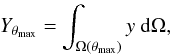 Mathematical equation: \begin{eqnarray} Y_{\theta_{\mathrm{max}}} = \int_{\Omega(\theta_{\mathrm{max}})} y \ {\rm d}\Omega, \label{eq:y_integ} \end{eqnarray}