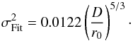 Mathematical equation: \begin{equation} \label{fitcanary} \sigma^2_{\rm Fit} = 0.0122 \left( \frac{D}{r_0} \right) ^{5/3}\cdot \end{equation}