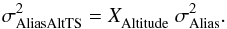 Mathematical equation: \begin{equation} \sigma^2_{\rm AliasAltTS} = X^{}_{\rm Altitude} \ \sigma^2_{\rm Alias} . \end{equation}