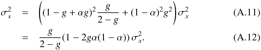 Mathematical equation: \appendix \setcounter{section}{1} \begin{eqnarray} \sigma_s^2 & = & \left( (1-g+\alpha g)^2 \frac{g}{2-g} + (1-\alpha)^2 g^2 \right) \sigma_x^2 \\ & = & \frac{g}{2-g} (1 - 2 g \alpha (1-\alpha)) \, \sigma_x^2 . \label{cqfdag} \end{eqnarray}