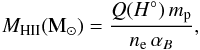 Mathematical equation: \begin{eqnarray} M_{\rm HII} ({\rm M}_\odot) = \frac{Q(H^\circ) \, m_{\rm p}}{n_{\rm e} \, \alpha_B}, \end{eqnarray}