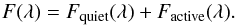 Mathematical equation: \begin{equation} F(\lambda)=F_{\rm quiet} (\lambda)+ F_{\rm active}(\lambda). \label{eq:sum} \end{equation}