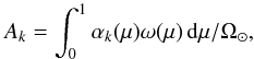 Mathematical equation: \begin{equation} A_k={\int_0^1 \alpha_k(\mu) \omega (\mu) \, {\rm{d}} \mu}/{\Omega_{\odot}} , \label{eq:geom} \end{equation}