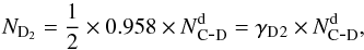 Mathematical equation: \begin{eqnarray*} N\rm_{D_{2}}= \dfrac{1}{2} \times 0.958 \times {\it N}^d_{\rm C\mbox{-}D} = \gamma_D{_2} \times {\it N}^d_{\rm C\mbox{-}D}, \end{eqnarray*}