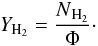 Mathematical equation: \begin{eqnarray*} Y\rm _{H_{2}} = \frac{{\it N}_{H_{2}}}{\Phi}\cdot \end{eqnarray*}