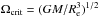 Mathematical equation: \hbox{$\Omega_{\textrm{crit}}=(GM/ R^3_{\textrm{e}})^{1/2}$}