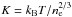 Mathematical equation: \hbox{$K=k_{\rm B}T/n_{\rm e}^{2/3}$}