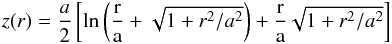 Mathematical equation: \begin{eqnarray} z(r)=\frac{a}{2} \left[\rm{ln} \left(\frac{r}{a} + \sqrt{1+r^2{/}a^2}\right)+\frac{r}{a}\sqrt{1+r^2{/}a^2}\right] \end{eqnarray}