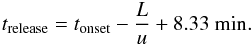Mathematical equation: \begin{eqnarray} t_{\rm{release}}=t_{\rm onset}-\frac{L}{u}+8.33~\rm{min}. \end{eqnarray}