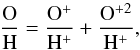 Mathematical equation: \begin{equation} \frac{{\rm O}}{{\rm H}}=\frac{{\rm O}^{+}}{{\rm H}^{+}} + \frac{{\rm O}^{+2}}{{\rm H}^{+}}, \end{equation}