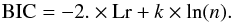\begin{equation} {\rm BIC}=-2.\times {\rm Lr} + k\times \ln(n). \label{BIC} \end{equation}