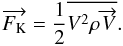 Mathematical equation: \begin{equation} \overrightarrow{F_{\rm K}} = \frac{1}{2}\overline{V^2 \rho \overrightarrow{V}} . \label{Fk} \end{equation}