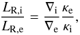 Mathematical equation: \begin{equation} \frac{L_{\rm R,i}}{L_{\rm R,e}} = \frac{\nabla_{\rm i}}{\nabla_{\rm e}} \frac{\kappa_{\rm e}}{\kappa_{\rm i}} , \label{Lratio} \end{equation}