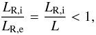 Mathematical equation: \begin{equation} \frac{L_{\rm R,i}}{L_{\rm R,e}} = \frac{L_{\rm R,i}}{L} < 1 , \end{equation}