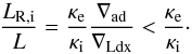 Mathematical equation: \begin{equation} \frac{L_{\rm R,i}}{L} = \frac{\kappa_{\rm e}}{\kappa_{\rm i}} \frac{\nabla_{\rm ad}}{\nabla_{\rm Ldx}} < \frac{\kappa_{\rm e}}{\kappa_{\rm i}} \cdot \label{Ldx3} \end{equation}