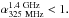 Mathematical equation: \hbox{${\alpha}_{\rm 325~MHz}^{\rm 1.4~GHz} < 1.$}