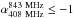 Mathematical equation: \hbox{${\alpha}^{\rm 843~MHz}_{\rm 408~MHz} \leq -1$}