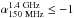 Mathematical equation: \hbox{${\alpha}^{\rm 1.4~GHz}_{\rm 150~MHz} \leq -1$}