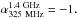 Mathematical equation: \hbox{$\alpha{_{\rm 325~MHz}^{\rm 1.4~GHz}} = -1.$}