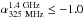 Mathematical equation: \hbox{${\alpha}_{\rm 325~MHz}^{\rm 1.4~GHz}\leq -1.0$}