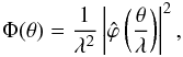 Mathematical equation: \begin{eqnarray} \label{IntPlanFoc} \Phi(\theta)=\frac{1}{\lambda^2}\left|\hat{\varphi} \left( \frac{ \theta}{\lambda }\right)\right|^2, \end{eqnarray}