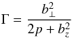 Mathematical equation: \begin{equation} \Gamma = \frac{b_\perp^2}{2 p + b_{z}^2} \label{eq:gamma} \end{equation}