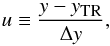 Mathematical equation: \begin{equation} u \equiv \frac{y-y_\text{\tiny TR}}{\Delta y} , \end{equation}