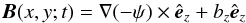 Mathematical equation: \begin{equation} \vec{B}(x,y;t) = \nabla (-\psi) \times \hat{\vec{e}}_z + b_z \hat{\vec{e}}_z\vspace{-1mm} \end{equation}