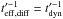 Mathematical equation: \hbox{$t'^{-1}_{\mathrm{eff,diff}}=t'^{-1}_{\mathrm{dyn}}$}
