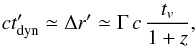 Mathematical equation: \begin{eqnarray} c t'_{\mathrm{dyn}} \simeq \Delta r' \simeq \Gamma \, c \, \frac{t_v}{1+z}, \label{equ:dr} \end{eqnarray}