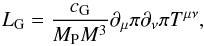 Mathematical equation: \begin{equation} L_{\rm G}=\frac{c_{\rm G}}{M_{\rm P} M^3}\partial_\mu \pi \partial_\nu \pi T^{\mu\nu}, \end{equation}
