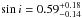 Mathematical equation: \hbox{$\sin i=0.59^{+0.18}_{-0.14}$}