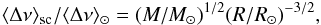 Mathematical equation: \begin{eqnarray} \label{scalingdeltnu} \langle \Delta \nu \rangle_\mathrm{sc}/\langle \Delta \nu \rangle_\odot=(M/M_\odot)^{1/2} (R/R_\odot)^{-3/2}, \end{eqnarray}