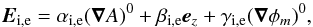 Mathematical equation: \begin{equation} \vec E_{\rm i,e}= \alpha_{\rm i,e} (\vec\nabla A)^0+\beta_{\rm i,e}\vec e_{z}+\gamma_{\rm i,e} (\vec\nabla\phi_{m})^0 , \end{equation}