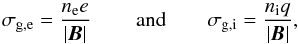 Mathematical equation: \begin{equation} \sigma_{\rm g,e}=\frac{n_{\rm e} e}{|\vec B|}\, \qquad \textrm{and} \qquad \sigma_{\rm g,i}=\frac{n_{\rm i} q}{|\vec B|}, \label{def_gyros} \end{equation}