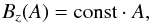 Mathematical equation: \begin{equation} B_{z}(A) = \textrm{const}\cdot A, \label{const} \end{equation}