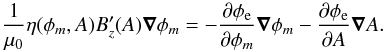 Mathematical equation: \begin{equation} \frac{1}{\mu_{0}}\eta(\phi_{m},A) B_{z}'(A)\vec\nabla\phi_{m} = -\frac{\partial \phi_{\rm e}}{\partial \phi_{m}} \vec\nabla\phi_{m} - \frac{\partial \phi_{\rm e}}{\partial A}\vec\nabla A. \end{equation}