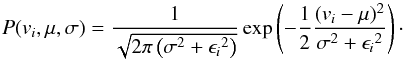 Mathematical equation: \begin{equation} P(v_i,\mu,\sigma) = \frac{1}{\sqrt{2 \pi \left( \sigma^2 + {\epsilon_{i}}^2\right)} } \exp \left( - \frac{1}{2} \frac{ (v_i - \mu)^2 }{\sigma^2 + {\epsilon_{i}}^2} \right)\cdot \end{equation}
