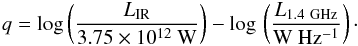 Mathematical equation: \begin{eqnarray} q = {\rm log} \left(\frac{L_{\rm IR}}{3.75\times10^{12}\ {\rm W}}\right)- \log\,\left(\frac{L_{\rm 1.4~GHz}}{{\rm W\ Hz^{-1}}}\right)\cdot \end{eqnarray}