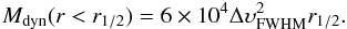 Mathematical equation: \begin{eqnarray} M_{\rm dyn}(r<r_{\rm 1/2}) = 6 \times 10^4 \Delta \upsilon_{\rm FWHM}^2 r_{\rm 1/2}.\label{eq3} \end{eqnarray}