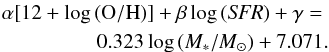 Mathematical equation: \begin{eqnarray} \alpha [12+\log\,({\rm O/H})] + \beta \log\,({\it SFR}) + \gamma = \nonumber\\ 0.323 \log\,(M_*/ M_\odot) + 7.071. \end{eqnarray}